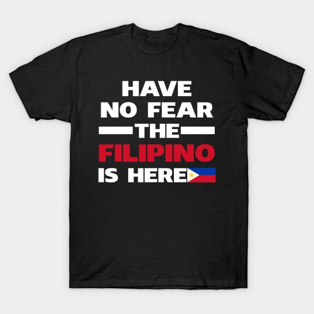 Have No Fear The Filipino Is Here Proud T-Shirt by isidrobrooks